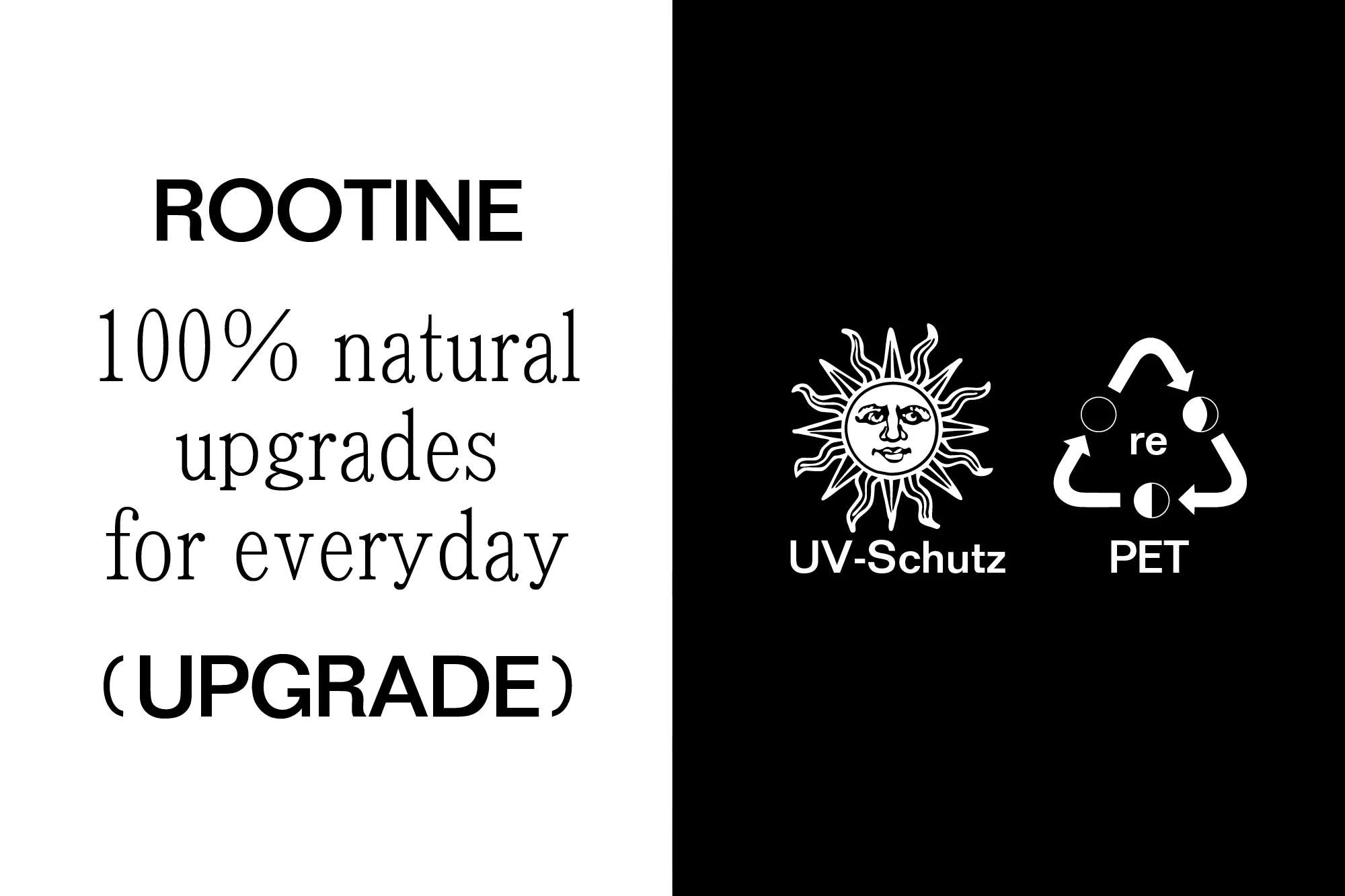 Product packaging with 'ROOTINE' branding, emphasizing natural upgrades. Features a sun graphic for UV protection and a recycling symbol for PET.