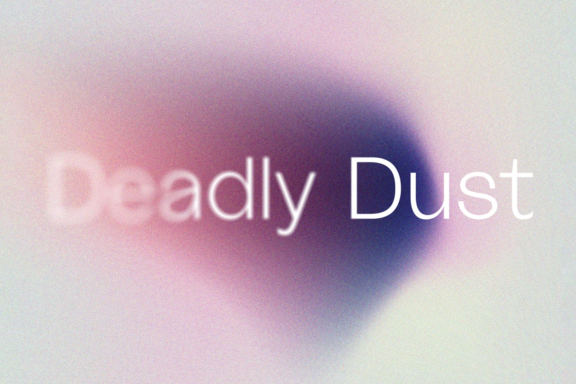 Abstract background with soft pink, purple, and white hues, featuring the text 'Deadly Dust' in a clean, sans-serif font.