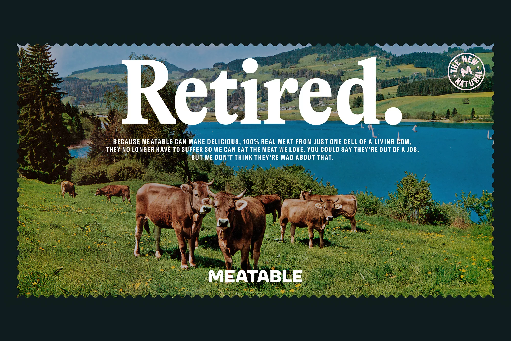 Meadow with cows near a lake and mountains, with advertisement text that reads 'Retired' for Meatable, a new natural meat product.