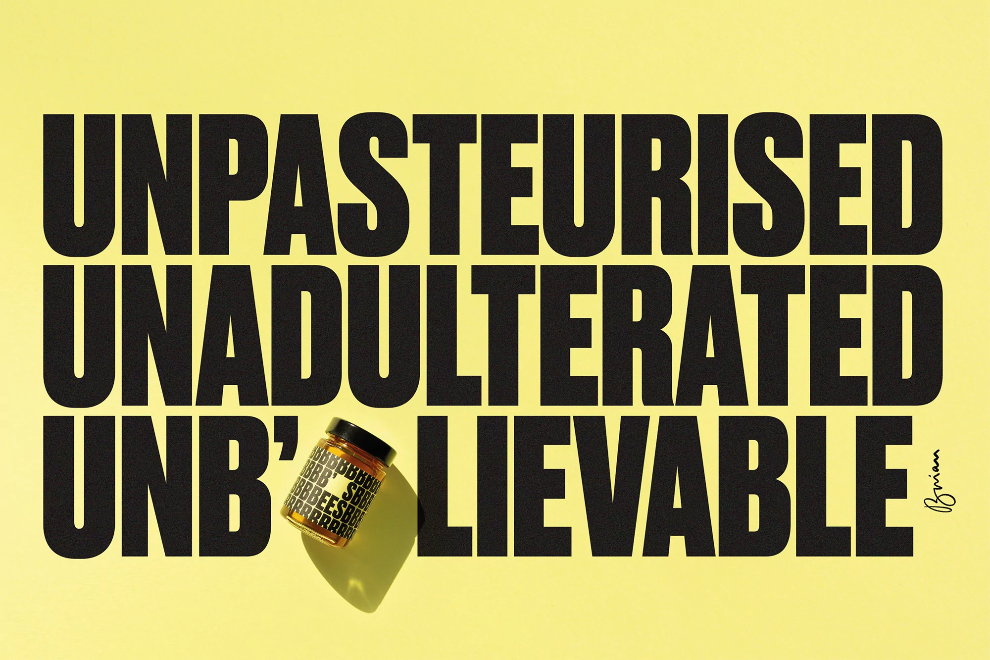 Product shot of jar with 'BEES' text label on yellow background with bold text 'UNPASTEURISED UNADULTERATED UNB'LIEVABLE'.