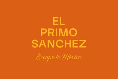 Bold orange graphic branding for El Primo Sanchez with yellow serif text reading EL PRIMO SANCHEZ and Escape to Mexico below.