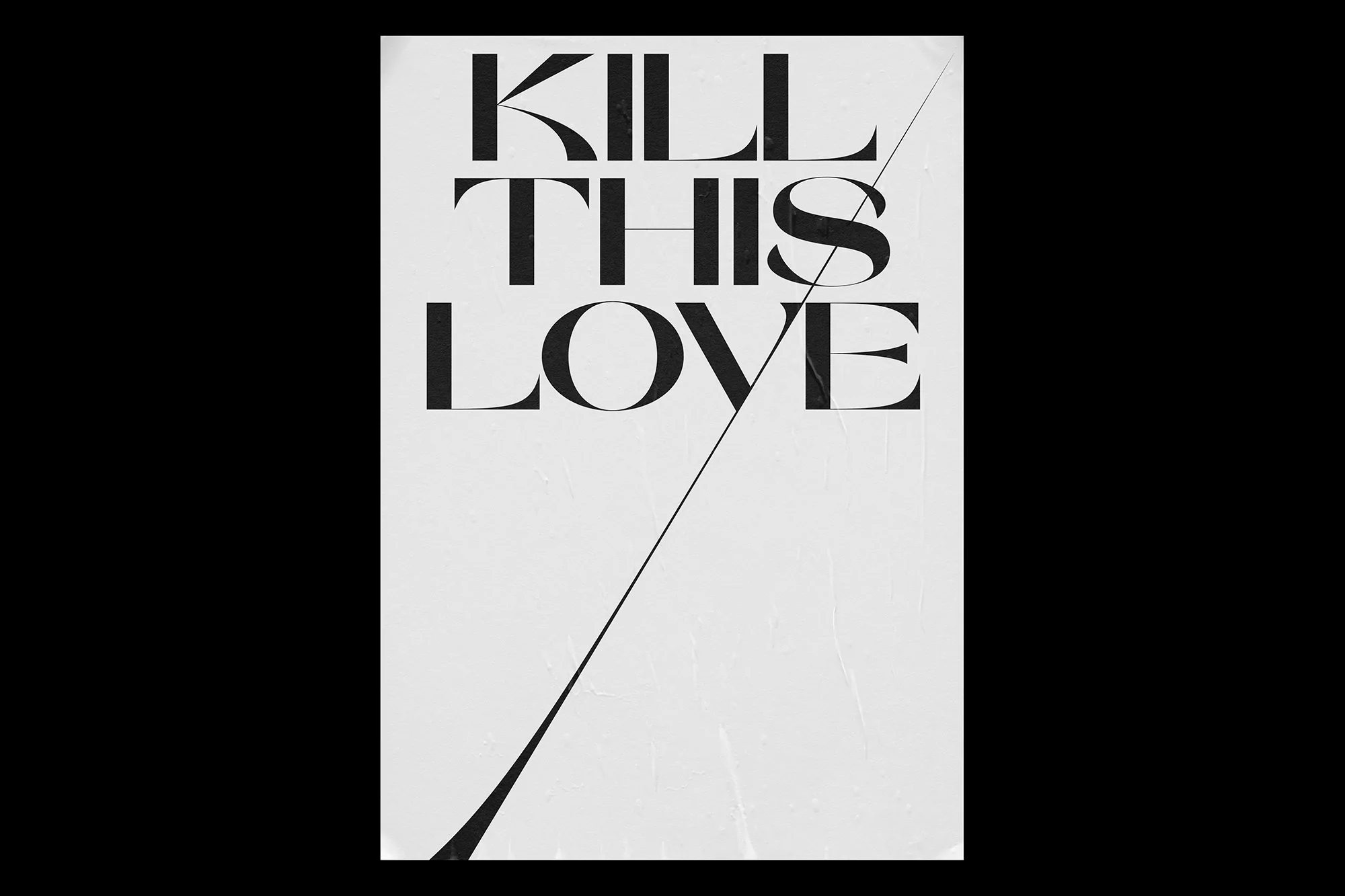 Graphic design poster with 'KILL THIS LOVE' text in black serif font on a white textured background, bisected by a diagonal black line.