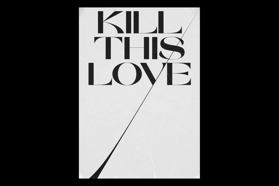 Graphic design poster with 'KILL THIS LOVE' text in black serif font on a white textured background, bisected by a diagonal black line.