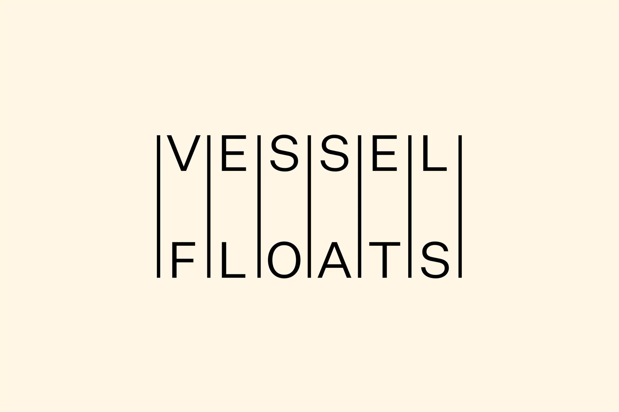 Stylish typography art featuring the words 'Vessel Floats' stacked with vertical lines, set against a soft cream background.