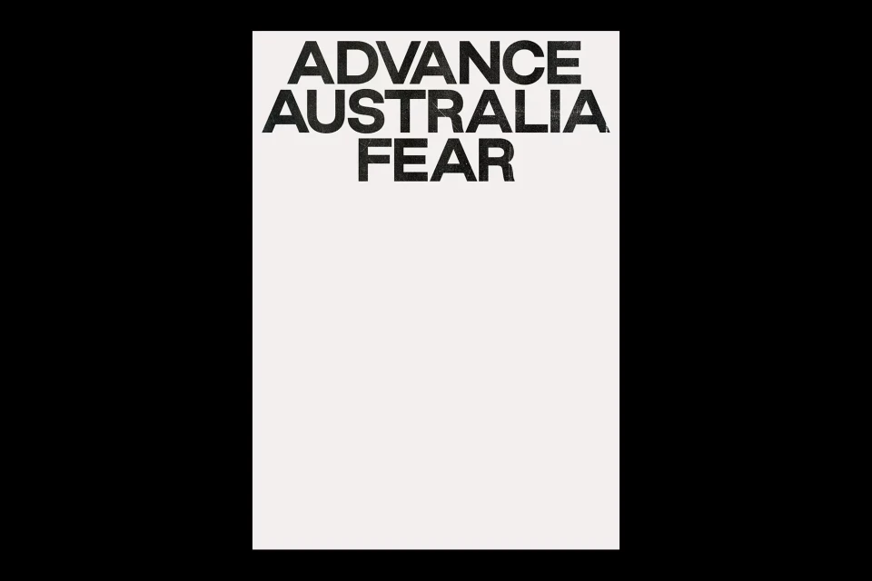 Poster featuring the words Advance, Australia, and Fear in black text against an off-white background, creating a high-contrast, impactful design.