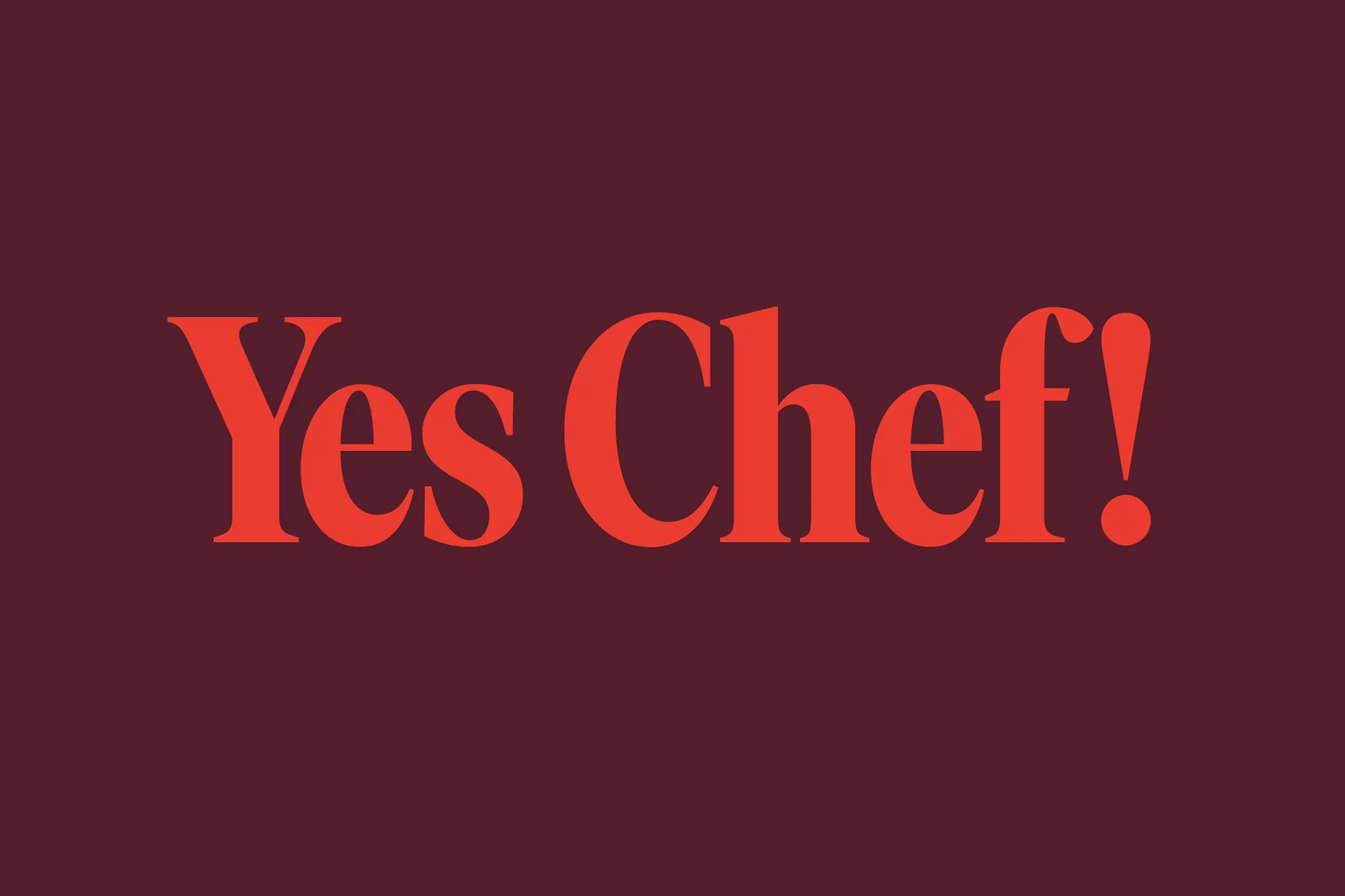Graphic design featuring the text "Yes Chef!" in a bold, coral-colored serif font against a deep burgundy background, creating a striking visual.