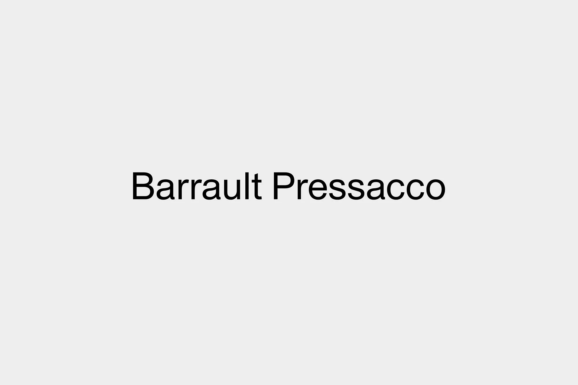 Minimalist text graphic featuring the words 'Barrault Pressacco' in a simple black font on a light gray background, conveying a modern feel.