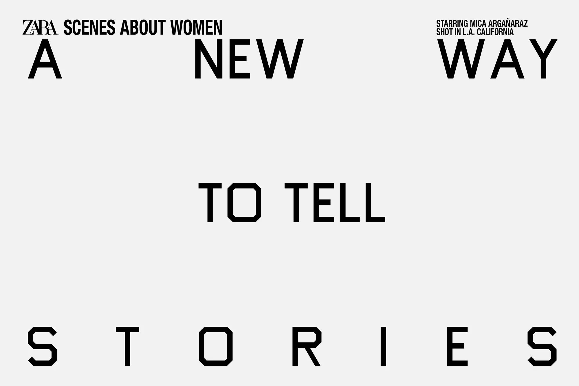 Promotional text for Zara: Scenes About Women, featuring phrases like 'A New Way to Tell Stories,' starring Mica Argañaraz, shot in L.A., California.