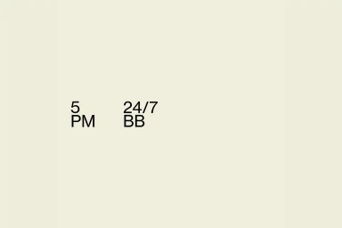 Minimalist graphic design featuring black sans-serif typography on a solid off-white background with the text 5 PM and 24/7 BB.