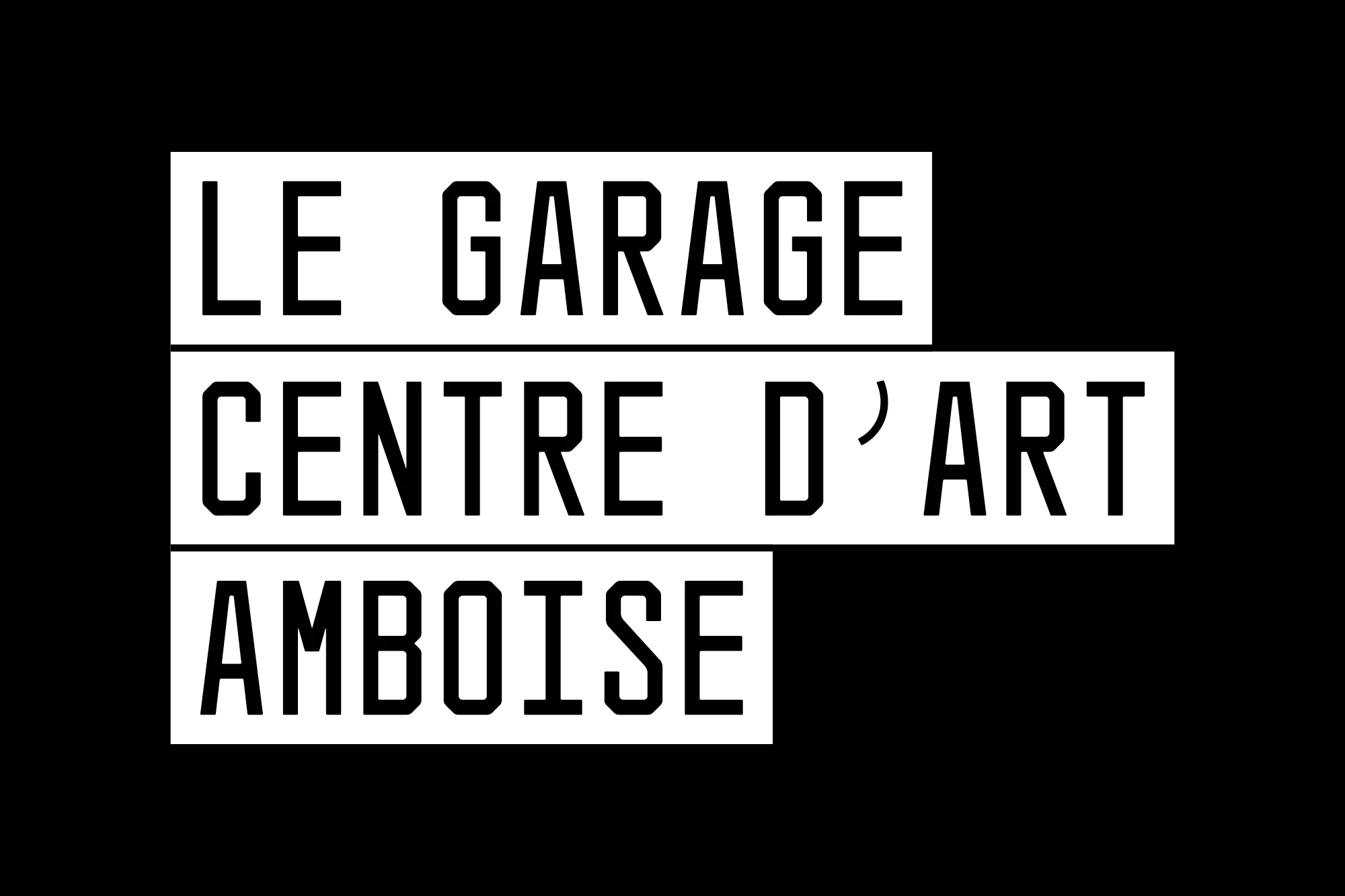 Text-based graphic art: 'LE GARAGE CENTRE D'ART AMBOISE' on a stark black background, modern typography, and high-contrast.