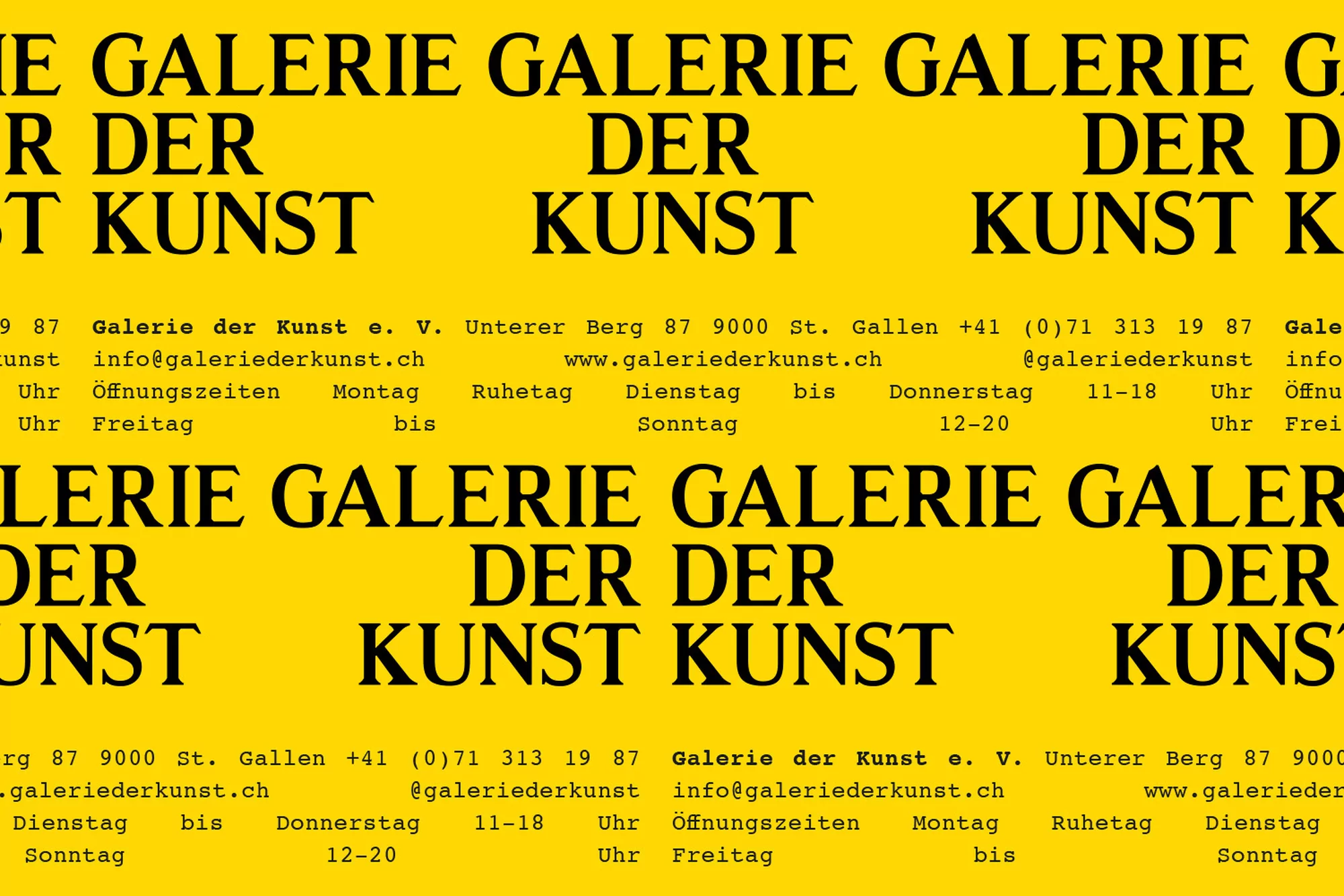 Text graphic in black on yellow featuring the repeated phrase Galerie der Kunst, along with contact information and opening hours.