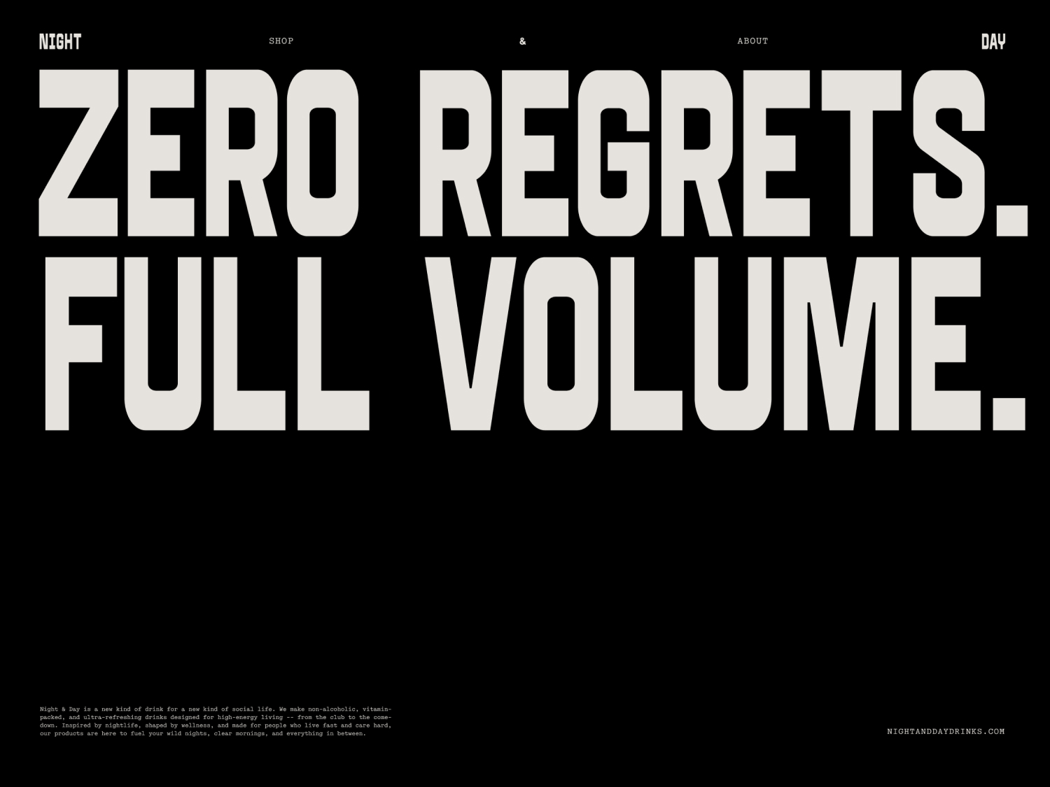 Bold, typographic ad for a beverage called Night & Day, featuring large white text on a black background, promoting 'Zero Regrets. Full Volume.'
