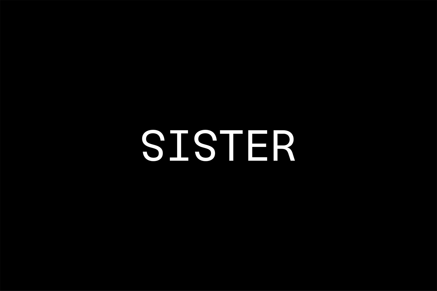 White uppercase sans-serif logotype reading SISTER centered on a solid black background.