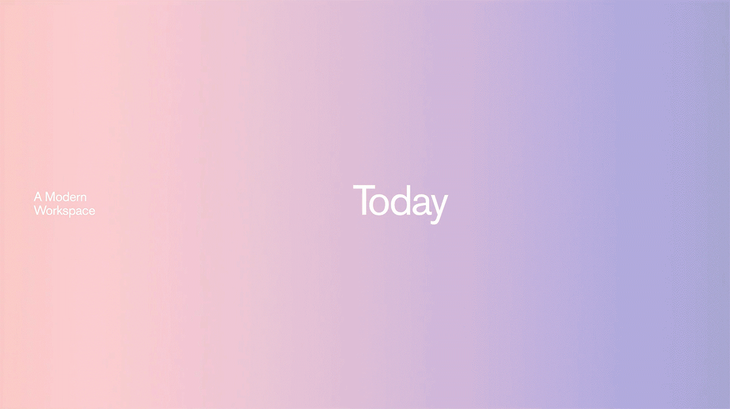 Gradient background in soft pink and purple tones with centered white text reading Today and smaller text reading A Modern Workspace.