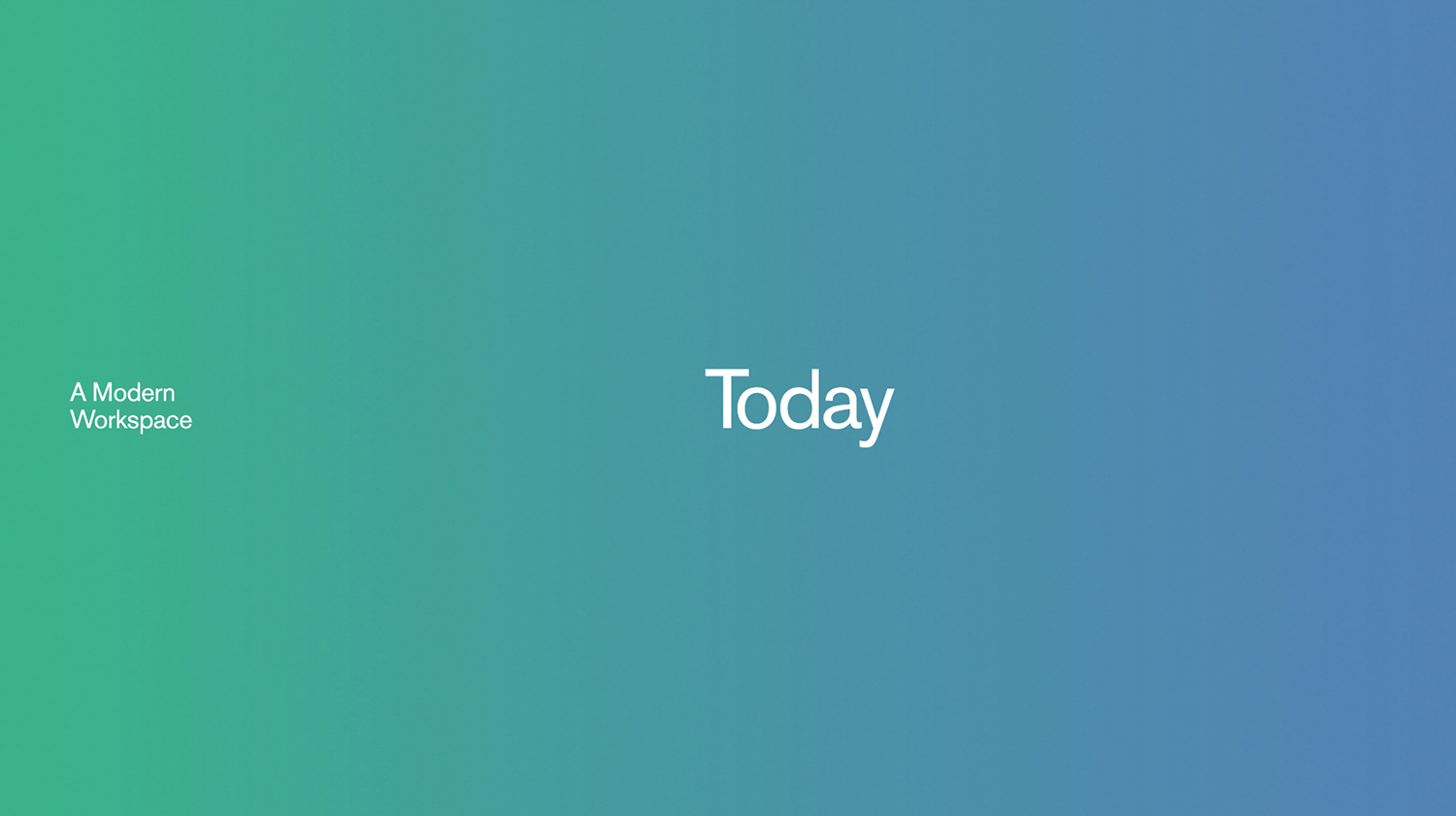 Gradient green to blue background with white sans serif typography reading Today in the center and A Modern Workspace in the lower left