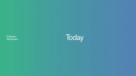 Gradient green to blue background with white sans serif typography reading Today in the center and A Modern Workspace in the lower left