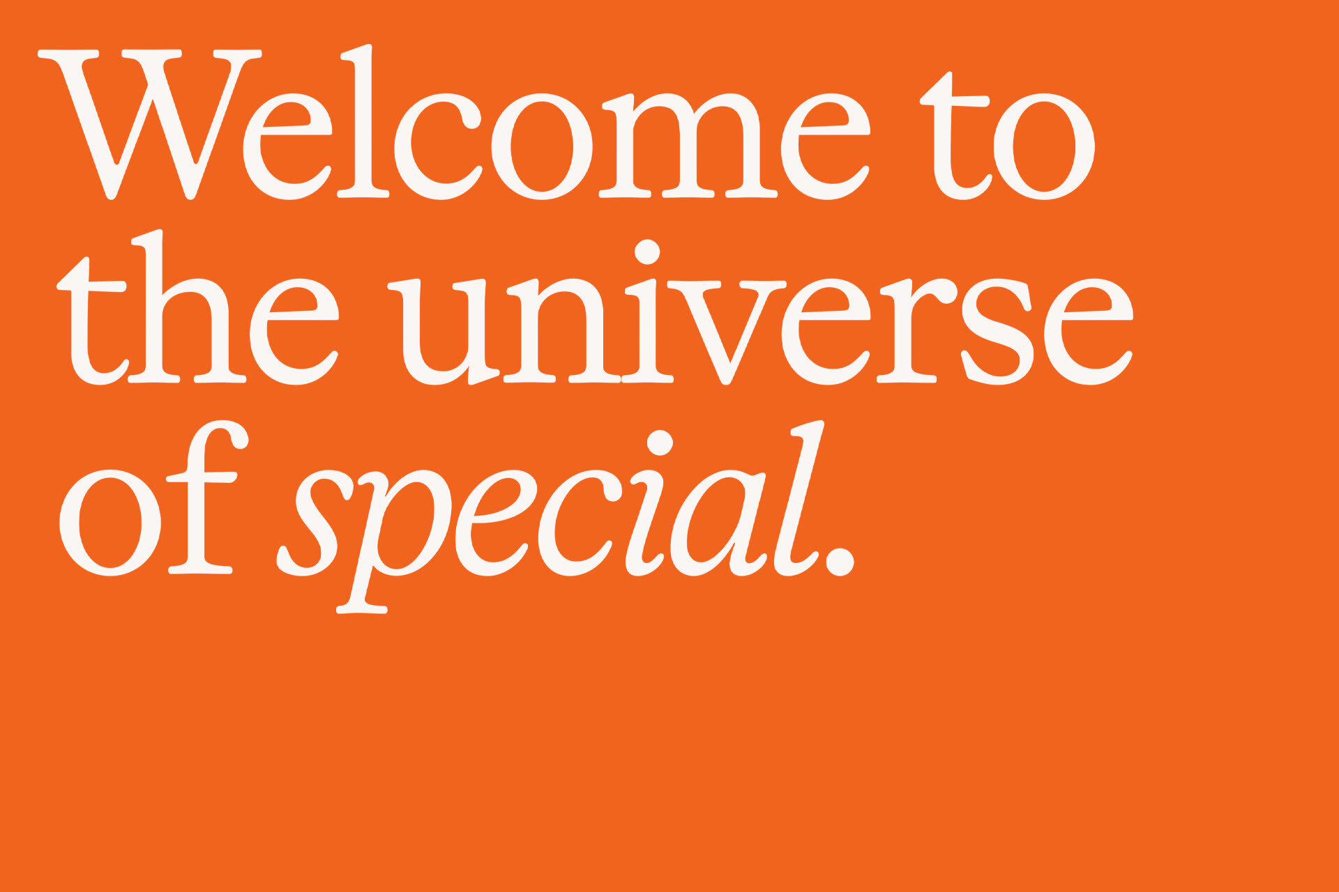 Bold typographic statement featuring white serif text on a vibrant solid orange background.