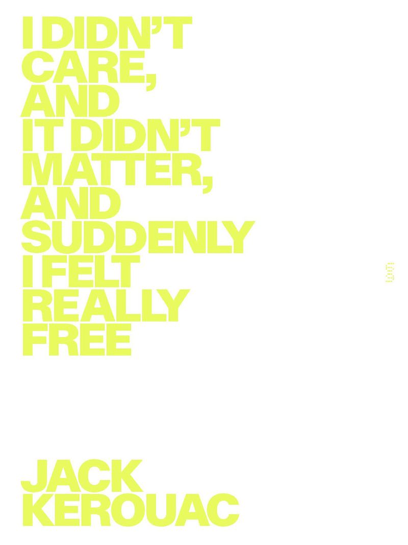 Yellow text on white background. Jack Kerouac quote: 'I didn't care, and it didn't matter, and suddenly I felt really free.'