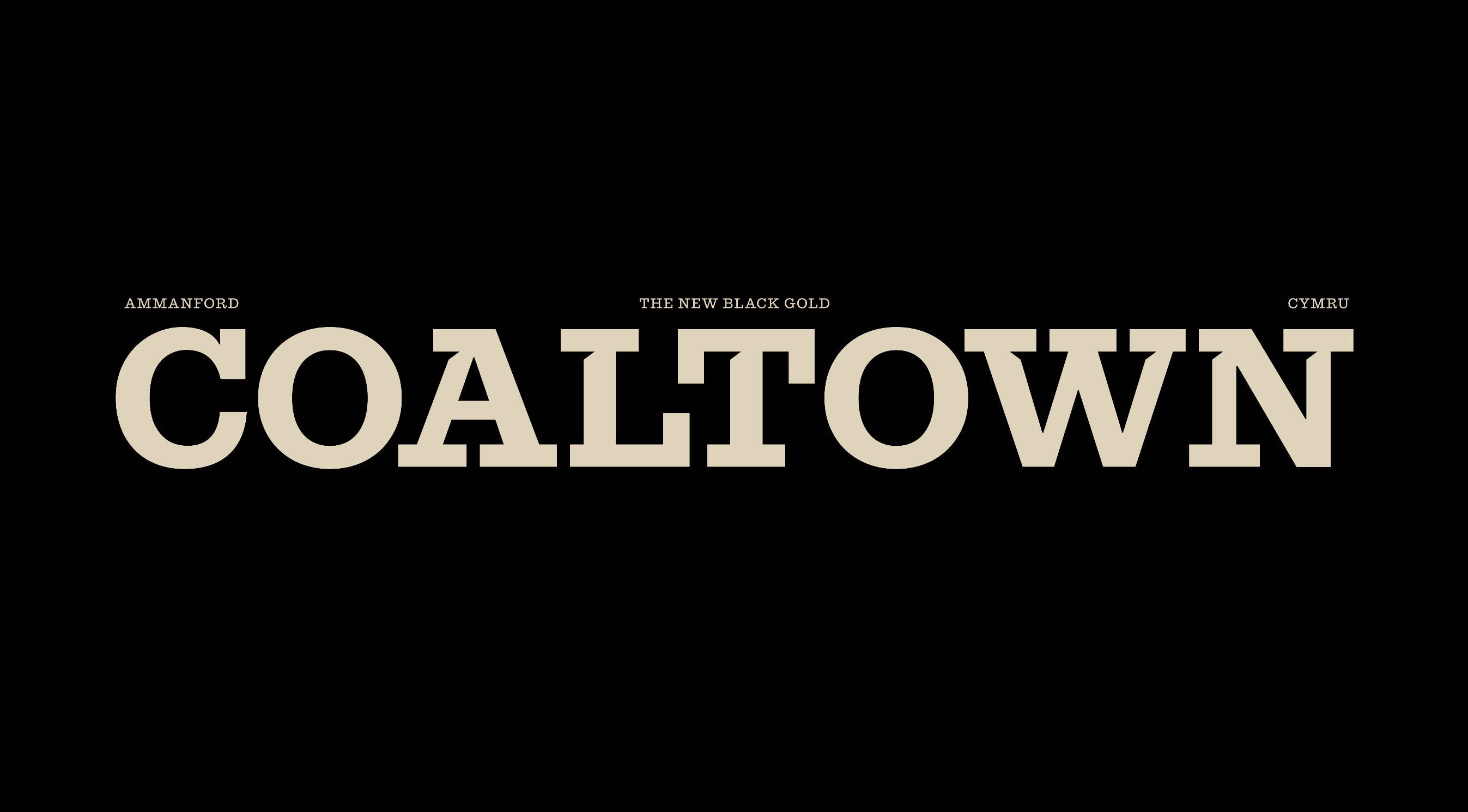 Bold cream serif typography spelling COALTOWN with Ammanford and Cymru text centered on a solid black background.