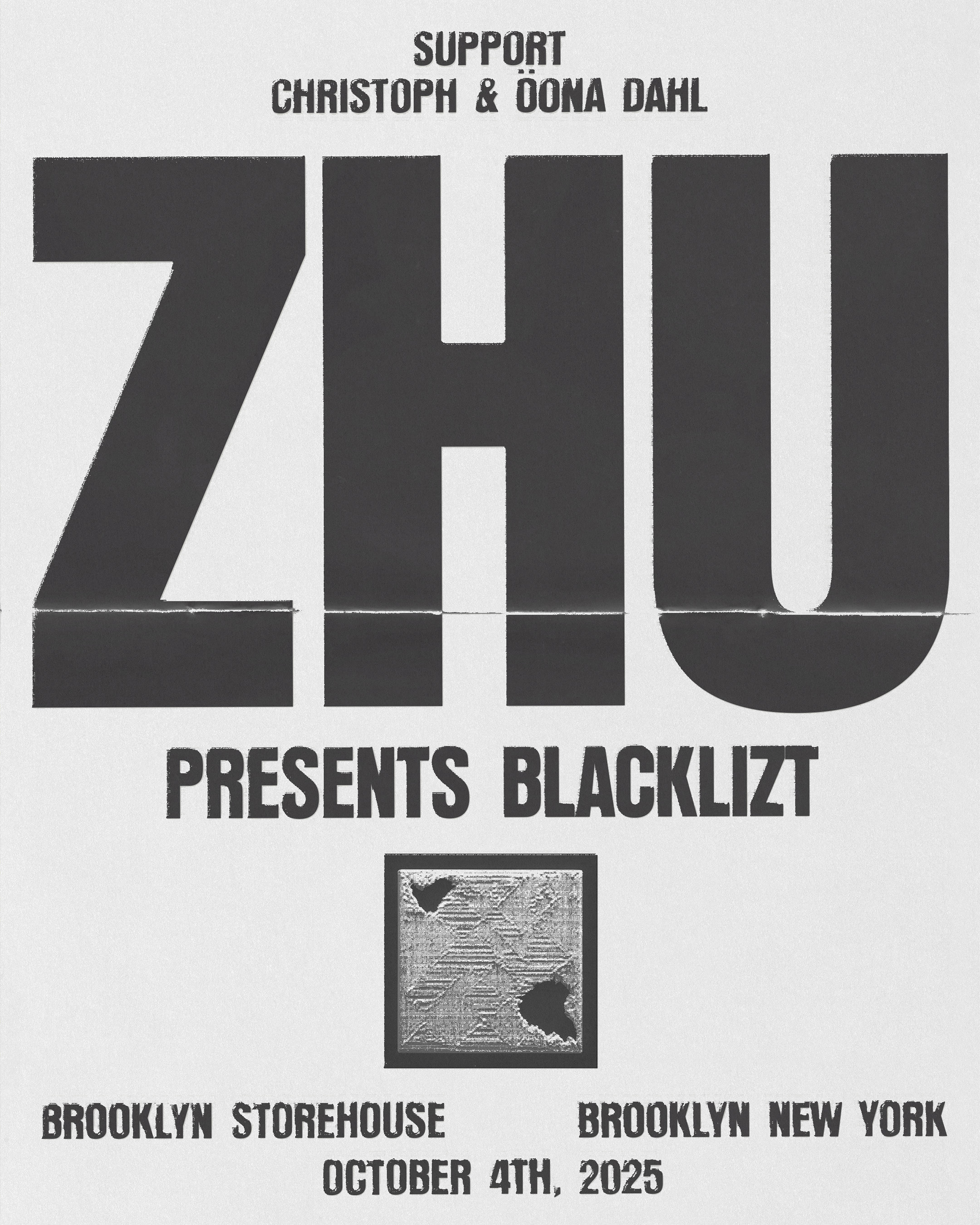 Music event poster featuring 'ZHU Presents Blacklizt,' Brooklyn Storehouse, October 4th, 2025, with bold black text and a textured square graphic.